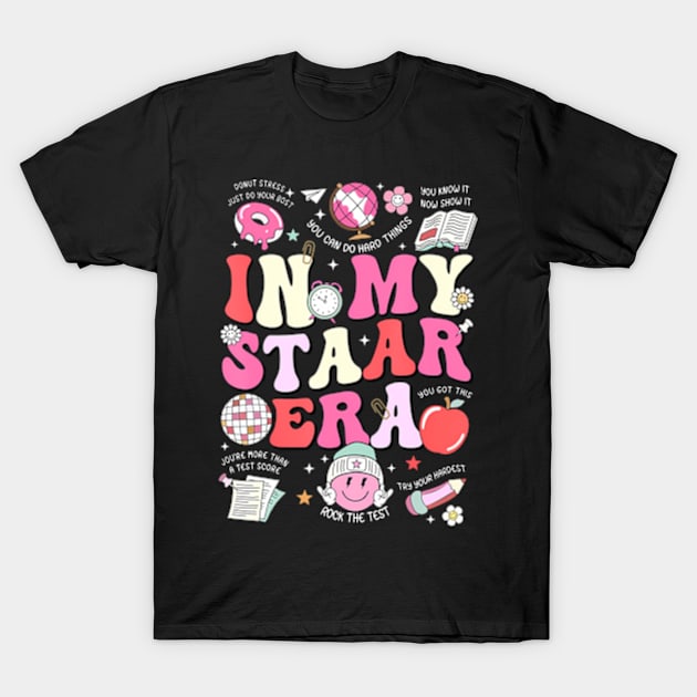 In My Staar Era Motivational Testing Test Day Funny Teacher T-Shirt by Send Things Love